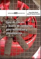 GUÍA DE CÁLCULO Y DISEÑO DE CONDUCTOS PARA VENTILACIÓN Y CLIMATIZACIÓN | 9788415179382 | RIBOT MARTÍN, JAUME / NACENTA ANMELLA, JOSEP Mª