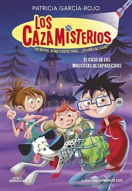 CAZAMISTERIOS 1 - EL CASO DE LAS MASCOTAS DESAPARECIDAS | 9788420459547 | GARCÍA-ROJO, PATRICIA