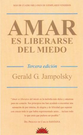 AMAR ES LIBERARSE DEL MIEDO (3ªEDICION) | 9788487598883 | G. JAMPOLSKY, GERALD