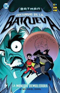 BATMAN: HISTORIAS DE LA BATCUEVA - LA MONEDA DEMOLEDORA | 9788417509408 | DAHL, MICHAEL