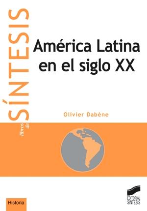 AMERICA LATINA EN EL SIGLO XX | 9788477387596 | DABENE, OLIVIER