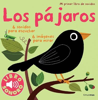 LOS PAJAROS. MI PRIMER LIBRO DE SONIDOS | 9788408115502 | BILLET, MARION