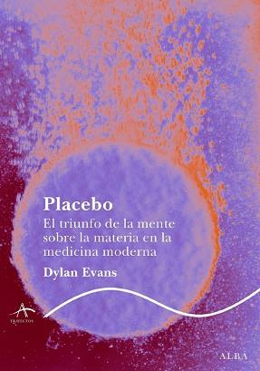 PLACEBO EL TRIUNFO DE LA MENTE SOBRE LA MATERIA EN ... | 9788484285687 | EVANS, DYLAN