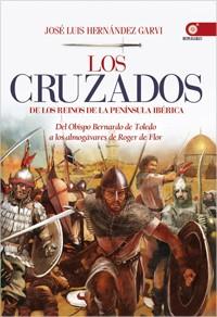 LOS CRUZADOS DE LOS REINOS DE LA PENÍNSULA IBÉRICA | 9788441432727 | JOSÉ LUIS HERNÁNDEZ GARVI