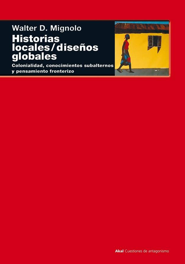 HISTORIAS LOCALES DISEÑOS GLOBALES | 9788446015840 | MIGNOLO, WALTER D.