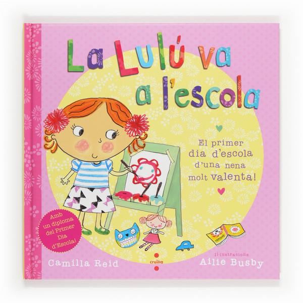 LULU VA A L'ESCOLA | 9788466131889 | REID, CAMILLA / BUSBY, AILIE