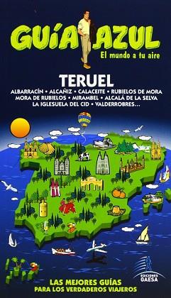 GUÍA AZUL TERUEL | 9788480231039 | YUSTE, ENRIQUE/LEDRADO, PALOMA/GARCÍA, JESÚS/AIZPÚN, ISABEL/GONZÁLEZ, IGNACIO