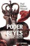 PODER DE LOS REYES MONARQUIA Y RELIGION EN EUROPA 1589-1715 | 9788420667706 | KLEBER MONOD, PAUL