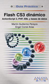 FLASH CS3 DINAMICO ( ACTIONSCRIPT 3, PHP, XML BASE DATOS ) | 9788441523968 | GUILLERMO PEREYRA, MARTIN / CORRAL, ANGEL