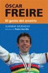 ÓSCAR FREIRE, EL GENIO DEL ARCOIRIS | 9788496911673 | MURADAY FERNÁNDEZ, JUAN MANUEL