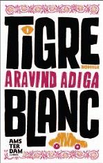 TIGRE BLANC ( GUANYADOR PREMI MAN BOOKER 2008 ) | 9788493660369 | ADIGA, ARAVIND