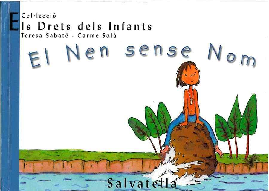 NEN SENSE NOM, EL (ELS DRETS DELS INFANTS 3) | 9788484121770 | SABATE, TERESA; SOLA, CARME