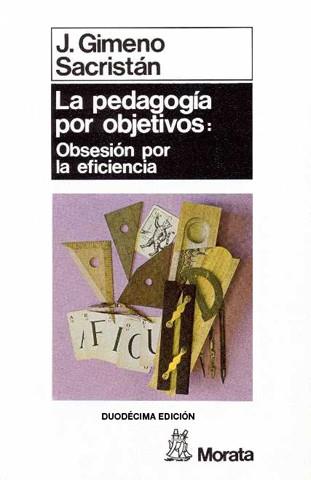 PEDAGOGIA POR OBJETIVOS, LA : OBSESION POR LA EFI | 9788471122087 | GIMENO SACRISTAN, JOSE