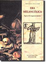 ERA MELANCOLICA ( FIGURAS DEL IMAGINARIO BARROCO ) | 9788497164146 | DE LA FLOR, FERNANDO R.