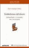 SIMBOLISMOS DEL DINERO ANTROPOLOGIA Y ECONOMIA UNA ENCRUCIJA | 9788476586433 | CASTAINGTS TEILLERY, JUAN