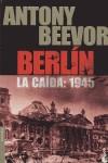 BERLIN ( LA CAIDA : 1945 ) ( BUXACA ) | 9788484327066 | BEEVOR, ANTONY