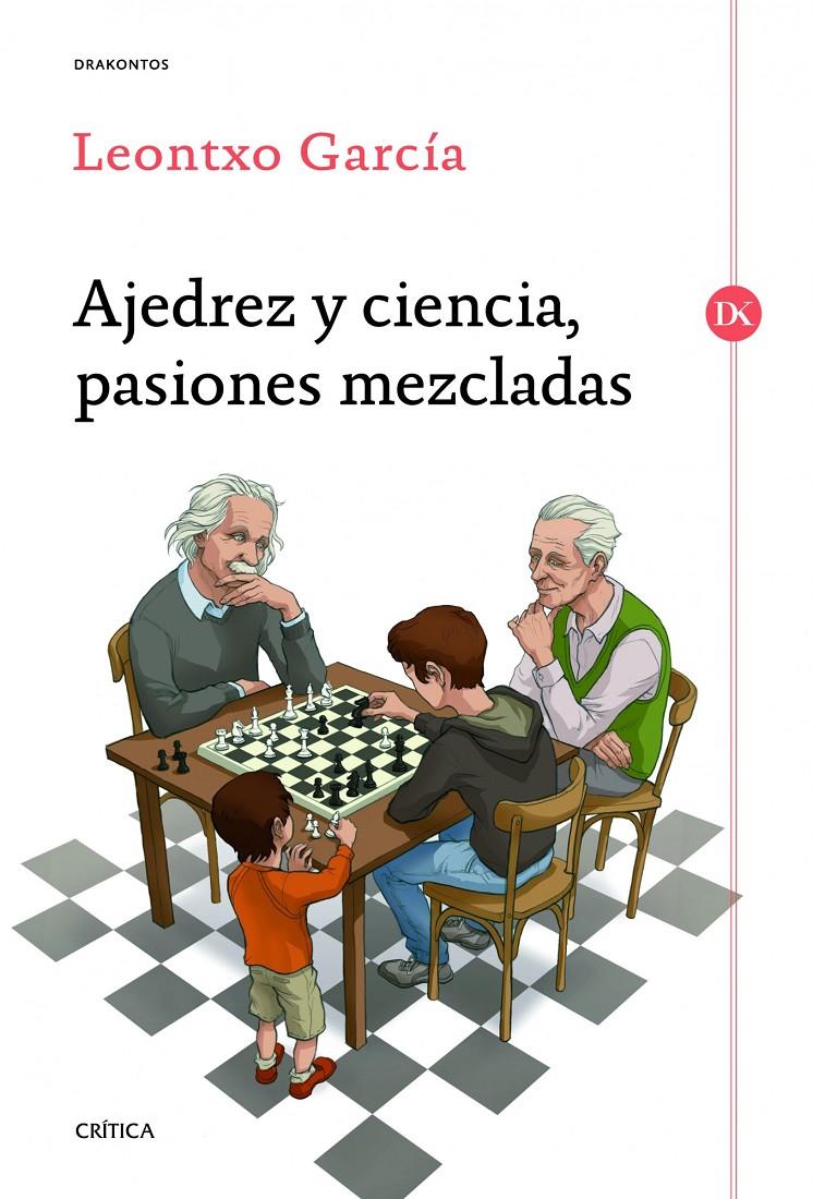 AJEDREZ Y CIENCIA, PASIONES MEZCLADAS | 9788498925524 | LEONTXO GARCÍA OLASAGASTI