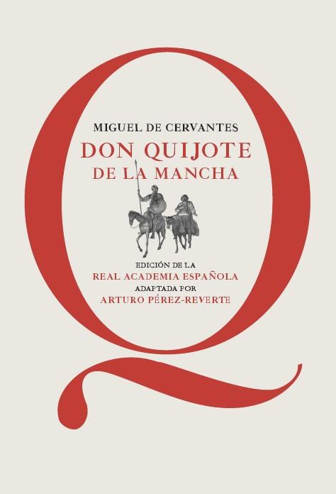 MIGUEL DE CERVANTES DON QUIJOTE DE LA MANCHA ARTURO PEREZ-REVERTE | 9788468025384 | REAL ACADEMIA ESPAÑOLA