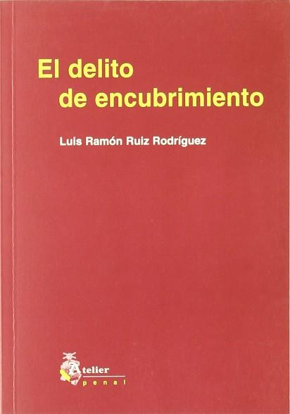 DELITO DE ENCUBRIMIENTO, EL | 9788495458216 | RUIZ RODRIGUEZ, LUIS RAMON