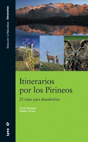 ITINERARIOS POR LOS PIRINEOS ( 25 RUTAS PARA DESCUBRIRLOS ) | 9788496553286 | ALAMANY, ORIOL / VICENS, EULALIA