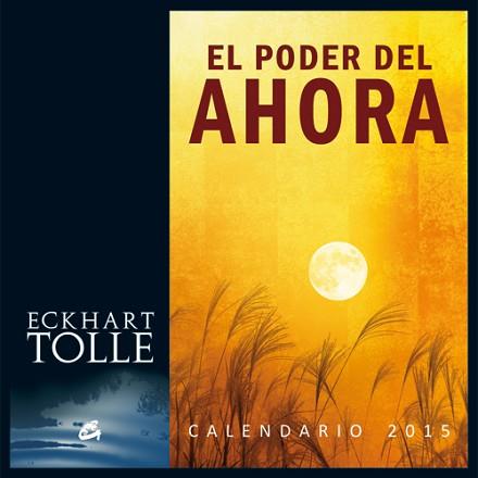 CALENDARIO 2015, EL PODER DEL AHORA | 9788484455431 | TOLLE, ECKHART