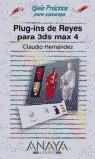 PLUG-INS DE REYES PARA 3DS MAX 4 GUIA PRACTICA PARA USUARIOS | 9788441513723 | HERNANDEZ, CLAUDIO