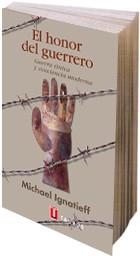 HONOR DEL GUERRERO, EL | 9788430602803 | IGNATIEFF, MICHAEL