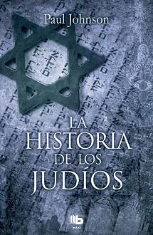 LA HISTORIA DE LOS JUDÍOS | 9788490704004 | JOHNSON, PAUL