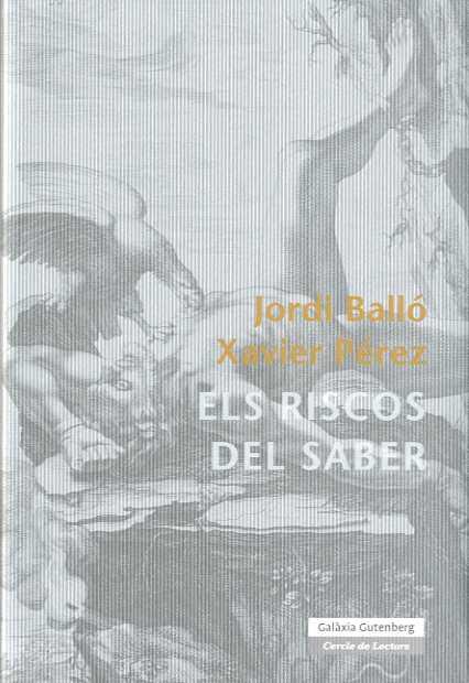 RISCOS DEL SABER ELS | 9788481097740 | BALLO, JORDI / PEREZ, XAVIER