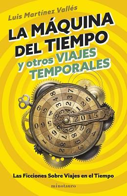 MÁQUINA DEL TIEMPO Y OTROS VIAJES TEMPORALES | 9788445018545 | MARTÍNEZ VALLÉS, LUIS