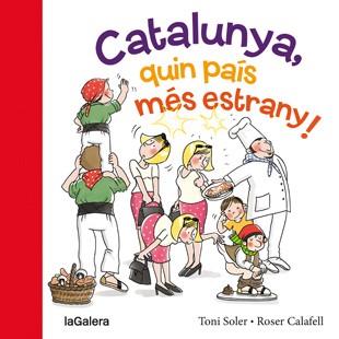 CATALUNYA, QUIN PAÍS MÉS ESTRANY | 9788424654634 | SOLER, TONI / CALAFELL, ROSER