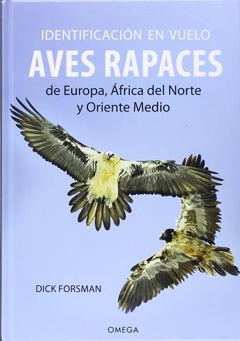 IDENTIFICACION EN VUELO DE AVES RAPACES EUROPA, AFRICA, N./ORIENTE.MED. | 9788428216449 | FORSMAN, DICK