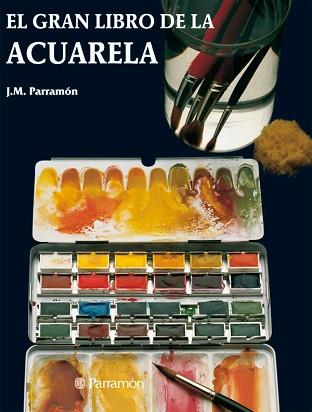 GRAN LIBRO DE LA ACUARELA, EL % | 9788434203563 | PARRAMON, JOSE MARIA