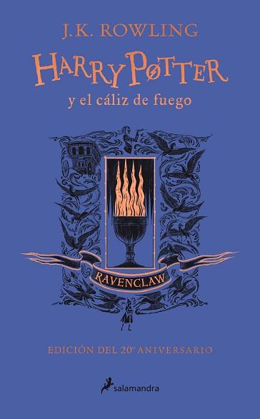 HARRY POTTER Y EL CÁLIZ DE FUEGO - RAVENCLAW (HARRY POTTER [EDICIÓN DEL 20º ANIV | 9788418174384 | ROWLING, J.K.