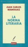 NORMA LITERARIA, LA | 9788483063965 | RODRIGUEZ, JUAN CARLOS