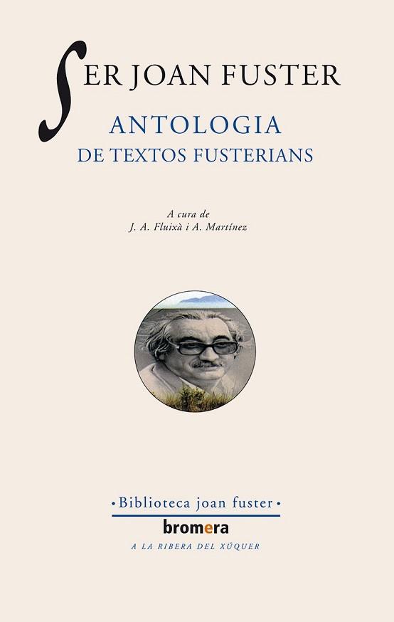 SER JOAN FUSTER ANTOLOGIA DE TEXTOS FUSTERIANS | 9788476601037 | FUSTER, JOAN