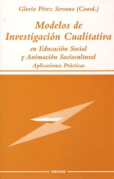 MODELOS DE INVESTIGACION CUALITATIVA EN EDUCACION SOCIAL | 9788427713024 | PEREZ SERRANO, GLORIA