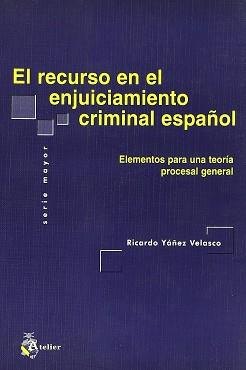 RECURSO EN EL ENJUICIAMIENTO CRIMINAL ESPAÑOL, EL | 9788495458223 | YAÑEZ VELASCO, RICARDO