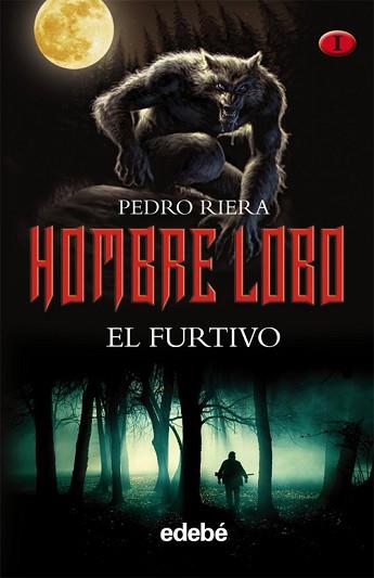 HOMBRE LOBO: EL FURTIVO (VOLUMEN I DE LA TRILOGÍA DE PEDRO RIERA) | 9788468301938 | EDEBÉ (OBRA COLECTIVA)