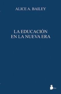 EDUCACIÓN EN LA NUEVA ERA | 9788478086542 | BAILEY, ALICE A.