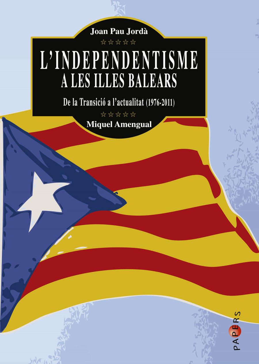 L'INDEPENDENTISME A LES ILLES BALEARS | 9788415432272 | JORDÀ I SÁNCHEZ, JOAN PAU/AMENGUAL I BIBILONI, MIQUEL