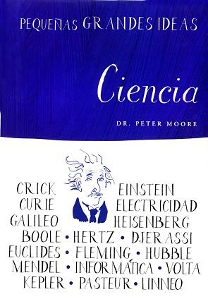 CIENCIA PEQUEÑAS GRANDES IDEAS | 9788497544030 | MOORE, PETER ( DR. )