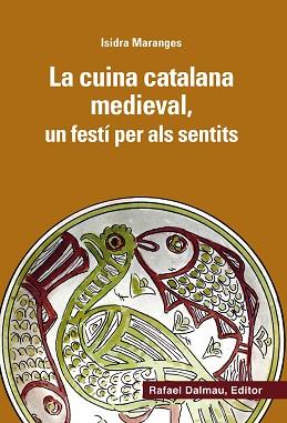 CUINA CATALANA MEDIEVAL, UN FESTÍ PER ALS SENTITS | 9788423208166 | MARANGES I PRAT, ISIDRA