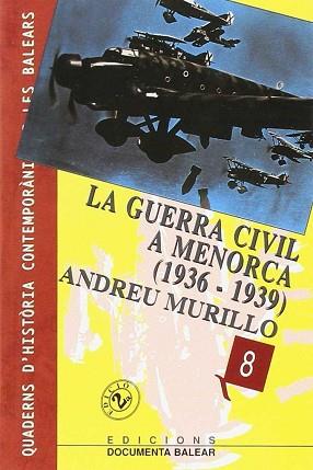 GUERRA CIVIL A MENORCA 1936-1939 | 9788489067226 | MURILLO, ANDREU