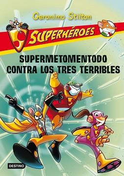 GERONIMO STILTON SUPERHEROES: SUPERMENTENTODO CONTRA LOS TRES TERRIBLES | 9788408102298 | GERONIMO STILTON