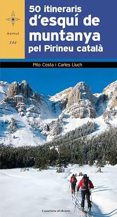 50 ITINERARIS D'ESQUÍ DE MUNTANYA PEL PIRINEU CATALÀ | 9788490343784 | COSTA I SERNA , PITO / LLUCH BREUGELMANS, CARLES