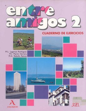 ENTRE AMIGOS 2 CUADERNO DE EJERCICIOS | 9788471434777 | LAGARTOS RODRIGUEZ, MARIA LUISA