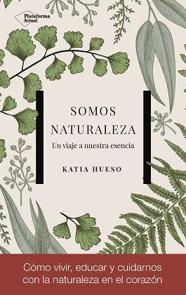 SOMOS NATURALEZA | 9788417002978 | HUESO, KATIA