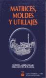 MATRICES MOLDES Y UTILLAJES | 9788489656574 | CAMARERO, J. / MARTINEZ, A.