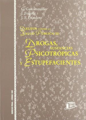 DROGAS SUSTANCIAS PSICOTROPICAS Y ESTUPEFACIENTES | 9788476764282 | GANZENMULLER, G.